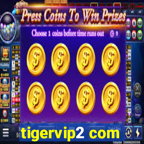 tigervip2 com